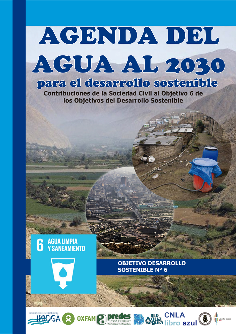 AGENDA DEL AGUA AL 2030: Para el desarrollo sostenible: Contribuciones de la Sociedad Civil para el Desarrollo Sostenible ODS N°6 