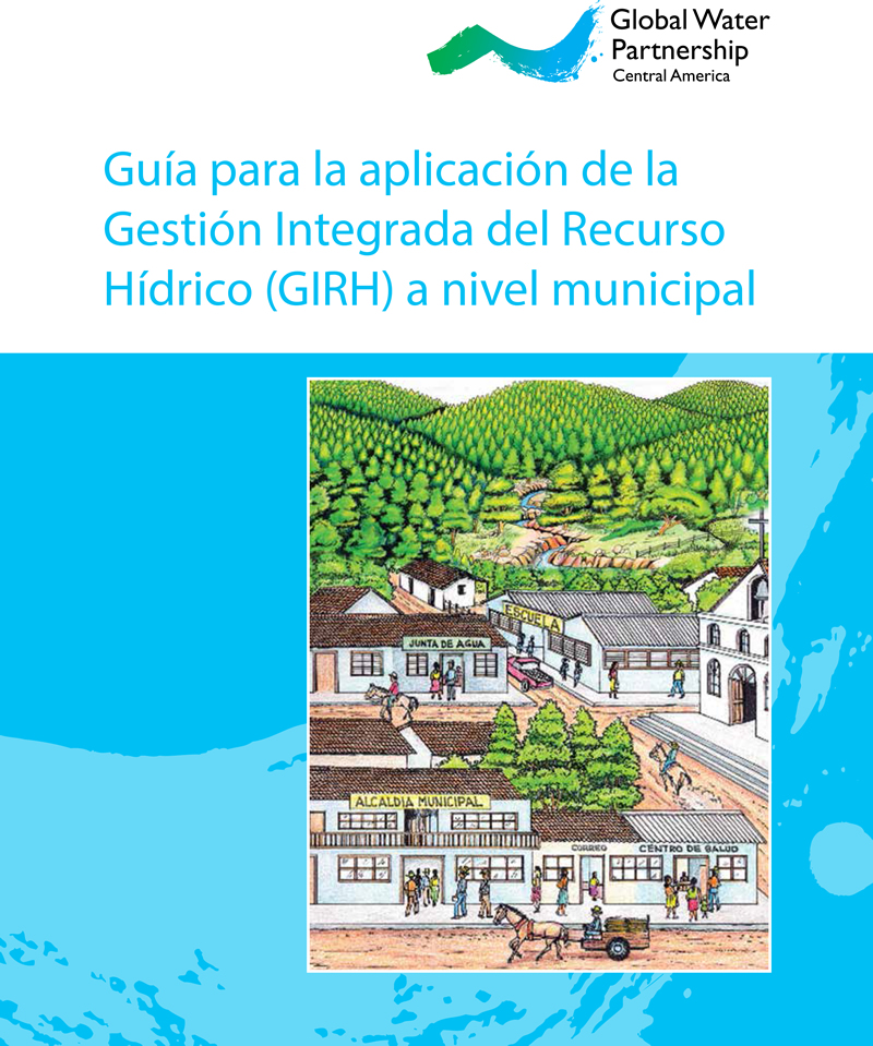 Guía para la aplicación de la
Gestión Integrada del Recurso
Hídrico (GIRH) a nivel municipal